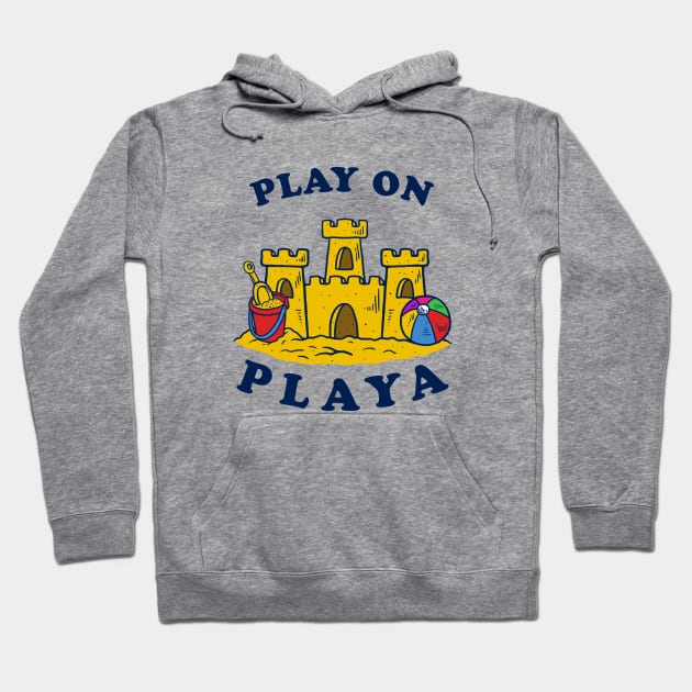 Play On Playa Hoodie by dumbshirts
